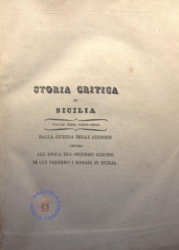STORIA CRITICA DI SICILIA DAI TEMPI FAVOLOSI INSINO ALLA CADUTA DELL'IMPERO ROMANO- DIVISA IN QUATTRO VOLUMI- SCRITTA DAL CAN. GIUSEPPE ALESSI- Volume 3 parte prima