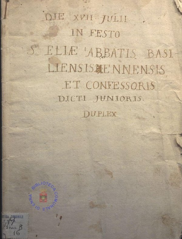 DIE XVII JULII IN FESTO S ELIE ABBATIS BASILIENSIS ENNENSIS ET CONFESSORIS DICTI JUNIORIS DUPLEX