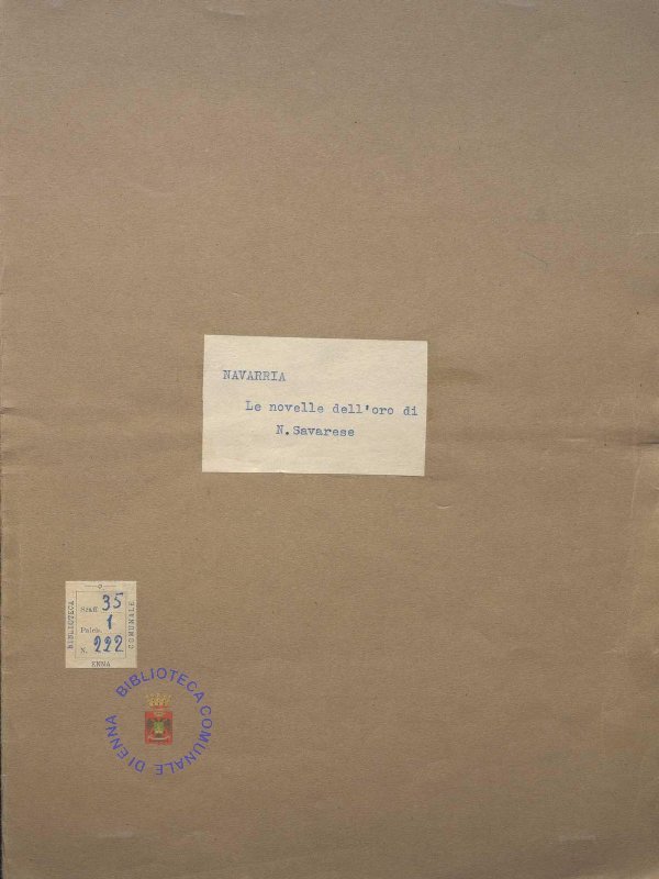SEZ. SAV. .35.1.222 - LE NOVELLE DELL’ORODI NINO SAVARESE. AUTORE NAVARRIA