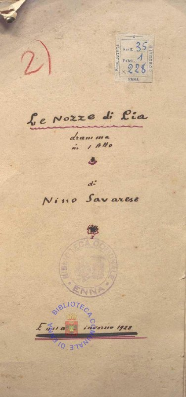 SEZ.SAV. 35.1.228 - LE NOZZE DI LIA. DRAMMA. NINO SAVARESE