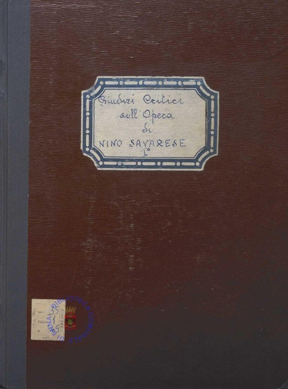 SEZ.SAV. 35.1.365 - GIUDIZI CRITICI SULL’OPERA DI NINO SAVARESE. PARTE PRIMA