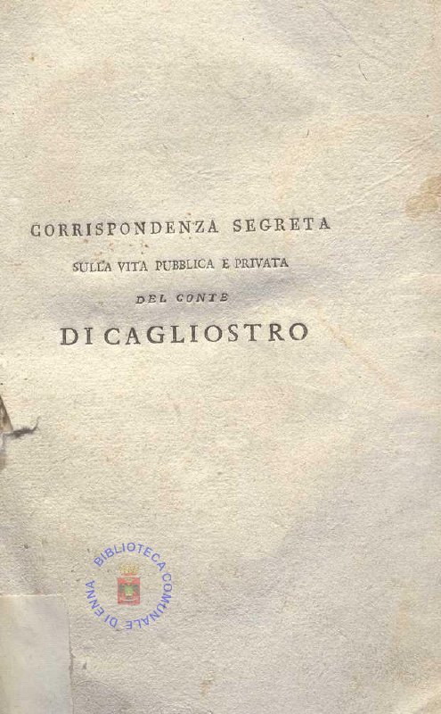 C.M. 14. H. 28 - CORRISPONDENZA SEGRETA DELLA VITA PUBBLICA E PRIVATA DEL CONTE CAGLIOSTRO. GIUSEPPE COMPAGNONI. 1791