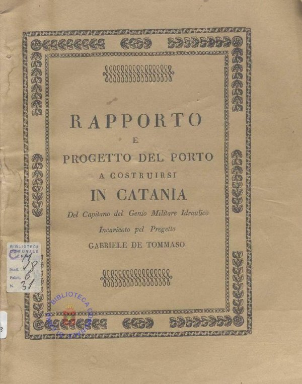 C.M. 20. F. 23 - RAPPORTO E PROGETTO DEL PORTO A COSTRUIRSI IN CATANIA. GABRIELE DE TOMMASO. 1830