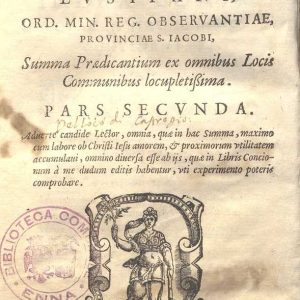 C.37.1.1 - SUMMA PREDICANTIUM EX OMNIBUS LOCIS COMMUNIBUS LOCUPLETISSIMA.PARS SECUNDA. PHILIPPI DIEZ LUSITANI.1591