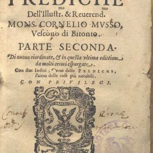 C.37.2.14 - PREDICHE. MONS. CORNELIO MUSSO DAPIACENZA, VESCOVO DI BITONTO. PARTE SECONDA. 1599