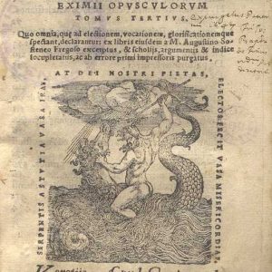 C.37.2.23 - IL TERZO VOLUME DELLE OPER ECCELLENTI DEL DOTTORE DELLA CHIESA SANT’AGOSTINO D’IPPONA. 1547