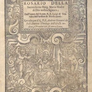 C.34.2.11 - ROSARIO DELLA SACRATISSIMA VERG.MARIA MADRE DI DIO NOSTRA SIGNORA. LUIGI GRANADA.1585