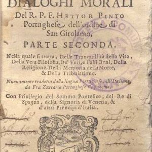 C.34.2.25 - IMAGINE DELLA VITA CRISTIANA OVVERO DIALOGHI MORALI. PARTE 2. R.P.F. HETTOR PINTO. 1595