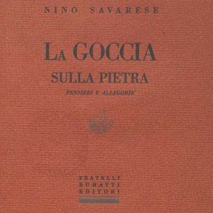 SEZ. SAV. 59 - LA GOCCIA SULLA PIETRA. NINO SAVARESE. 1930