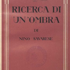 SEZ. SAV. 7 - RICERCA DI UN’OMBRA. NINO SAVARESE. 1942