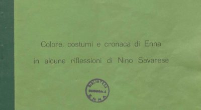SEZ.SAV. 46 – COLORE, COSTUMI E CRONACA DI ENNA IN ALCUNE RIFLESSIONI DI N. SAVARESE. E. FALGE