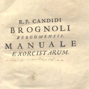 C.M. 17. H. 1 - MANUALE EXORCISTARUM. R.P. CANDIDO BROGNOLO. 1702
