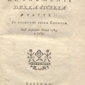 C.M. 17. H. 27 - ALLE RIFLESSIONI SU L’ECONOMIA E L’ESTRAZIONE DE’ FRUMENTIO DELLA SICILIA. COMMENTARIO DI GIANAGOSTINO DE COSMI. 1786