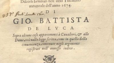 C.M. 6. A. 19 – IL CAVALIERE E LA DAMA, O VERO DISCORSI FAMILIARI NELL’OZIO TUSCULANO AUTUNNALE DELL’ANNO 1674. GIO. BATTISTA DE LUCA. 1675