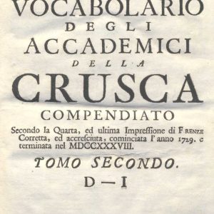 C.M.17. I. 6 - VOCABOLARIO DEGLI ACCADEMICI DELLA CRUSCA COMPENDIATO. 1729-1741. TOMO II D-I