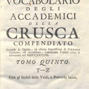 C.M.17. I. 9 - VOCABOLARIO DEGLI ACCADEMICI DELLA CRUSCA COMPENDIATO. 1729-1741. TOMO V T-Z