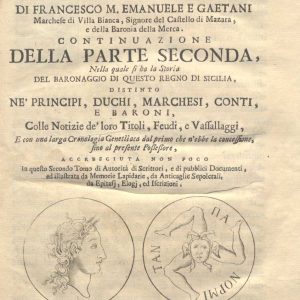 C.M.17. L.14 - DELLA SICILIA NOBILE. OPERA DI FRANCESCO M. E. E GAETANI MARCHESE DI VILLA BIANCA. CONTINUAZIONE DELLA PARTE SECONDA. 1754. VOL.II