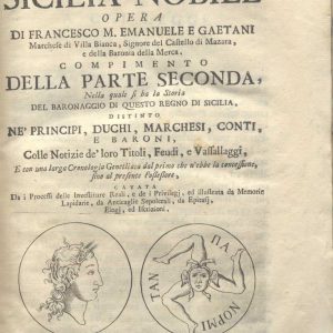 C.M.17. L.15 - DELLA SICILIA NOBILE. OPERA DI FRANCESCO M. E. E GAETANI MARCHESE DI VILLA BIANCA. COMPIMENTO DELLA PARTE SECONDA. 1757. VOL.III