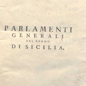 C.M.18. E.10 - PARLAMENTI GENERALI DEL REGNO DI SICILIA DALL’ANNO 1446 FINO AL 1748. DON ANTONINO MONGITORE.1749. TOMO II