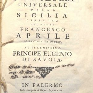 C.M.18.E.5 - DELLA CRONOLOGIA UNIVERSALE DELLA SICILIA. FRANCESCO APRILE.1725
