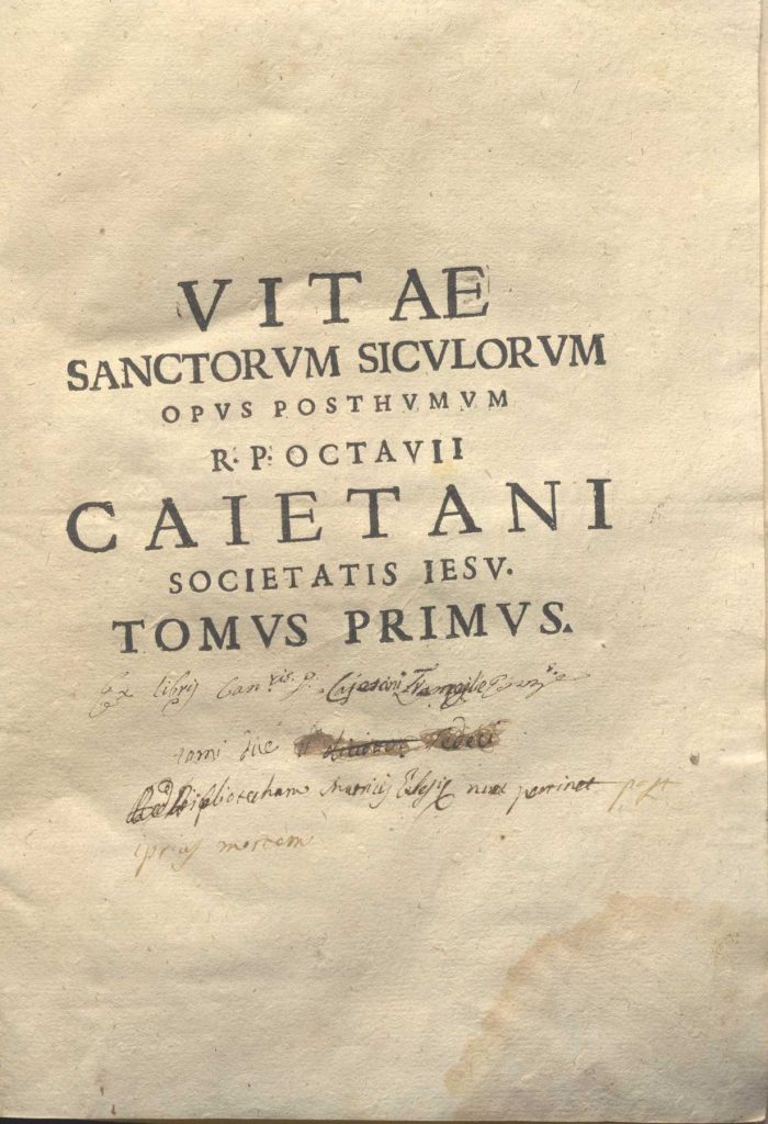 C.M.9.B.10 – VITE DEI SANTI SICILIANI. OPERA POSTUMA DEL REVERENDO PADRE OTTAVIO GAETANI. XVI-XVII. TOMO 1