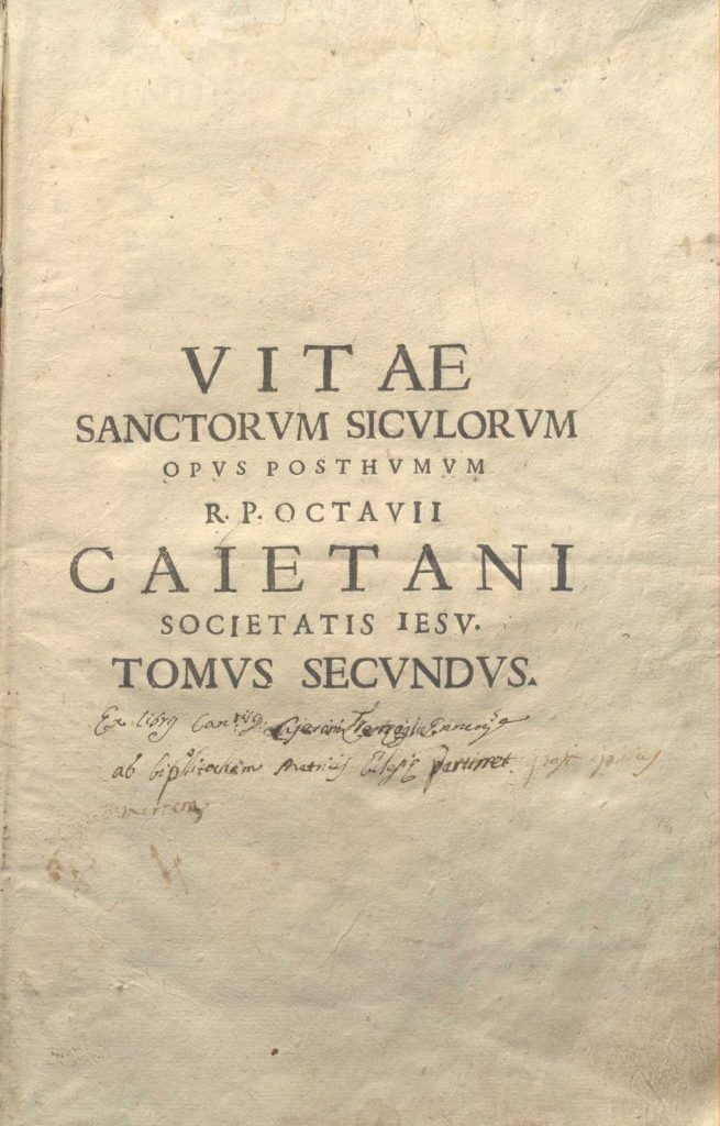 C.M.9.B.11 – VITE DEI SANTI SICILIANI. OPERA POSTUMA DEL REVERENDO PADRE OTTAVIO GAETANI. XVI-XVII. TOMO 2