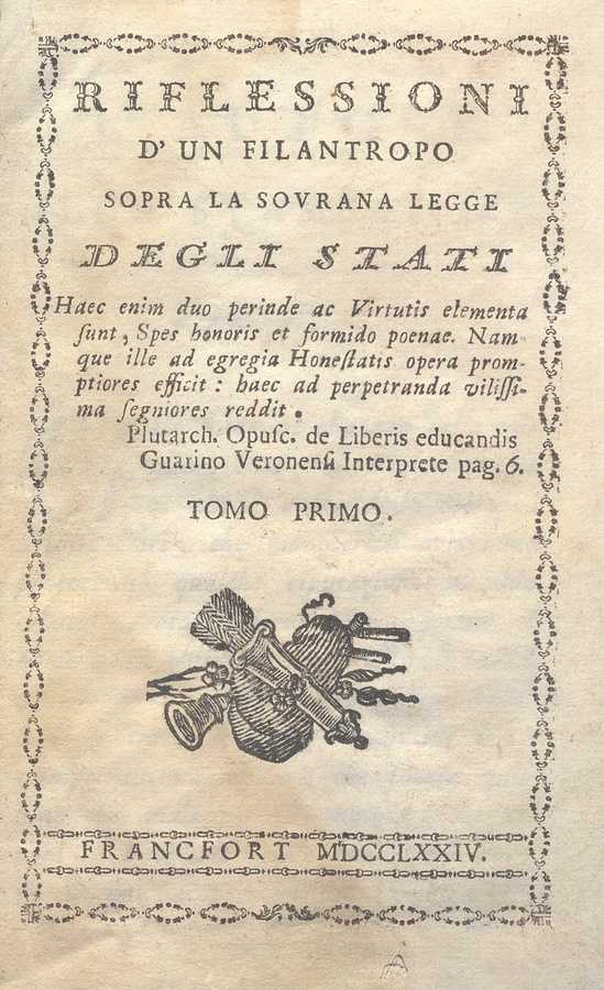 C.M. 12. E. 23 – RIFLESSIONI DI UN FILANTROPO SOPRA LA SOVRANA LEGGE DEGLI STATI. SCIPIONE PIATTOLI. 1774