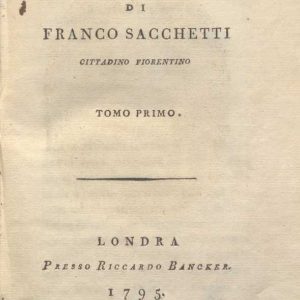 C.M. 14. D. 25 - DELLE NOVELLE DI FRANCO SACCHETTI. 1795. TOMO 1