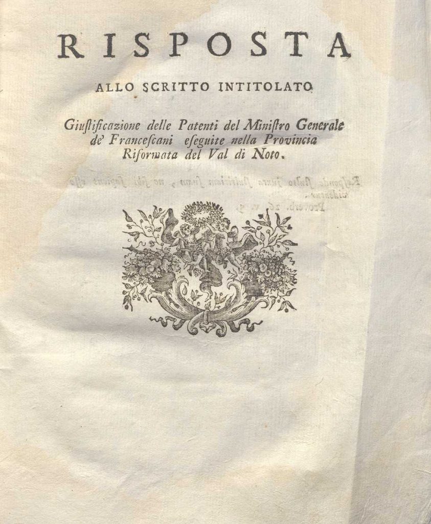 C.M. 18. F. 17 – RISPOSTA ALLO SCRITTO INTITOLATO”GIUSTIFICAZIONE DELLE PATENTI DEL MINISTERO GENERALE DE’FRANCESCANI ESEGUITE NELLA PROVINCIA RIFORMATA DELLA VAL DI NOTO”. ANONIMO 18 SEC