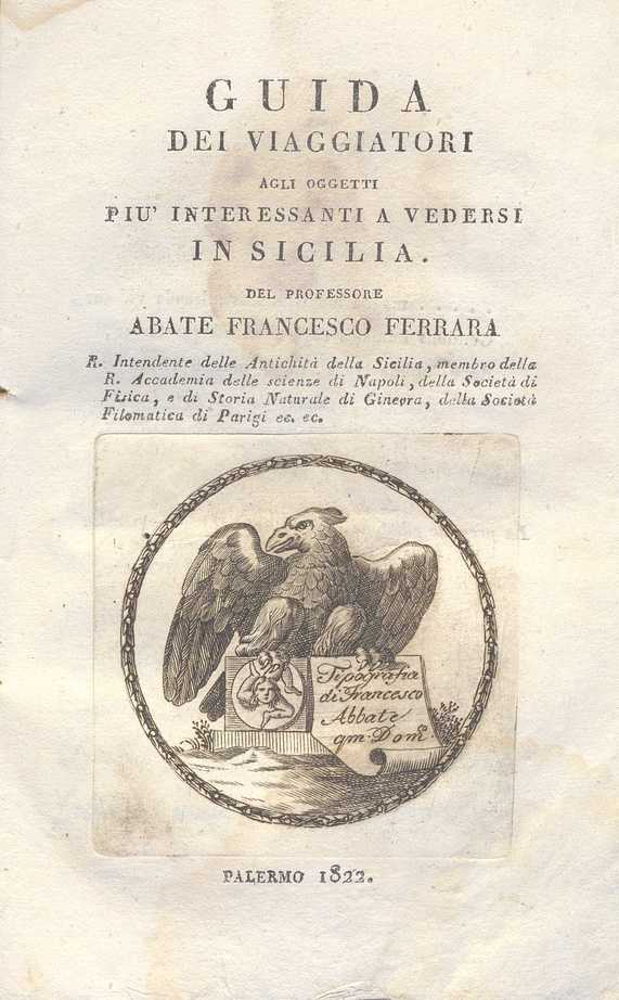 C.M. 20. F. 12 – GUIDA DEI VIAGGIATORI AGLI OGGETTI PIU’ INTERESSANTI DA VEDERSI IN SICILIA. ABATE FRANCESCO FERRARA.1822