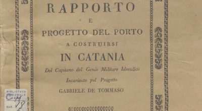 C.M. 20. F. 23 – RAPPORTO E PROGETTO DEL PORTO A COSTRUIRSI IN CATANIA. GABRIELE DE TOMMASO. 1830