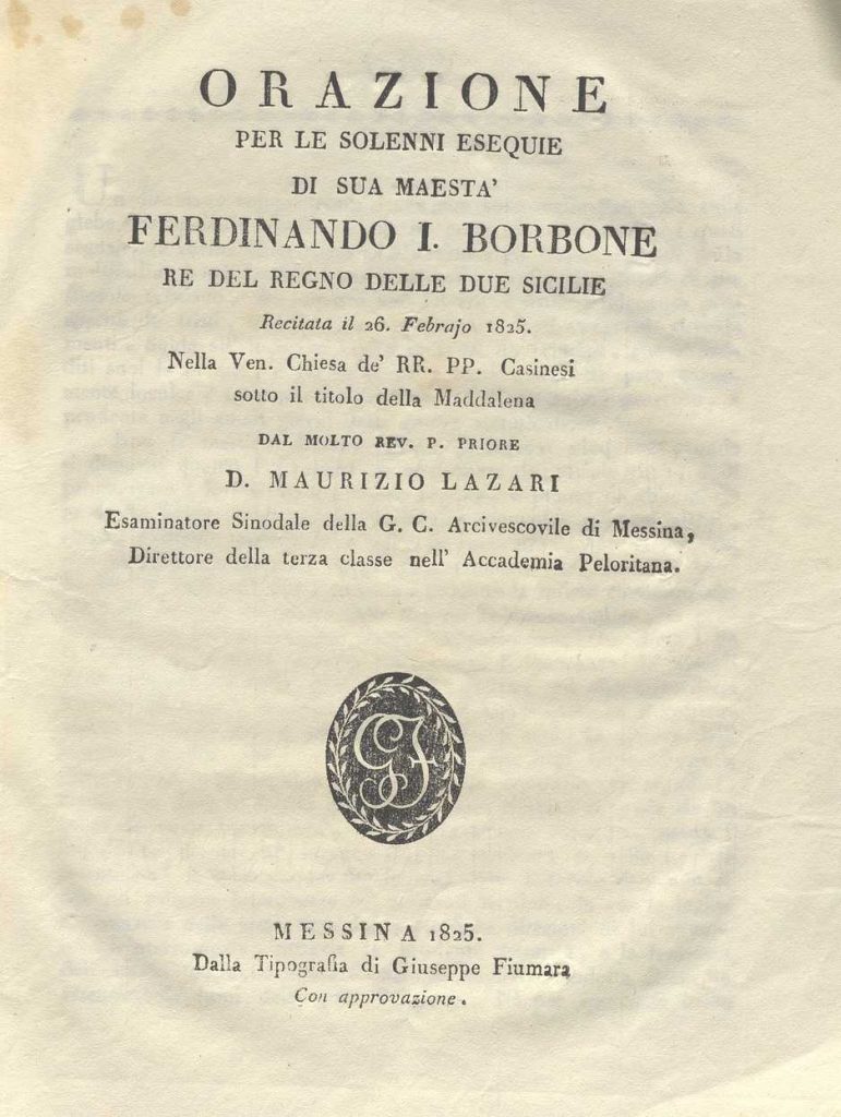 C.M. 20. F. 25 – ORAZIONE PER LE SOLENNI ESEQUIE DI SUA MAESTA’ FERDINANDO I DI BORBONE. D. MAURIZIO LAZARI. 1825