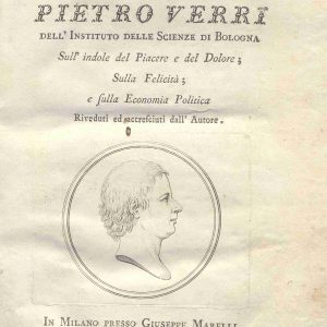 C.M. 15. I. 22 - DISCORSI DEL CONTE PIETRO VERRI SULL’INDOLE DEL PIACERE E DEL DOLORE SULLA FELICITA’ E SULL’ECONOMIA POLITICA. 1781
