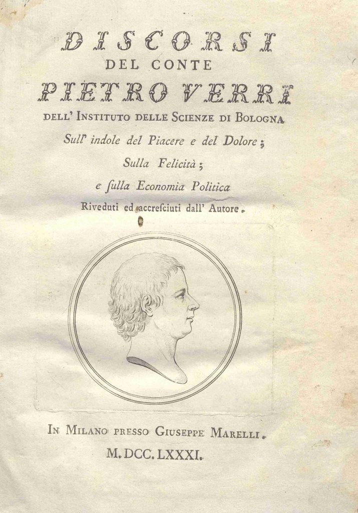 C.M. 15. I. 22 – DISCORSI DEL CONTE PIETRO VERRI SULL’INDOLE DEL PIACERE E DEL DOLORE SULLA FELICITA’ E SULL’ECONOMIA POLITICA. 1781