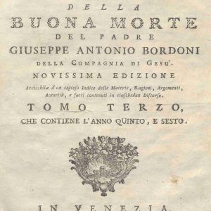 C.M. 15. I. 24 - DISCORSI PER L’ESERCIO DELLA BUONA MORTE DEL PADRE GIUSEPPE ANTONIO BORDONI. 1783. TOMO III