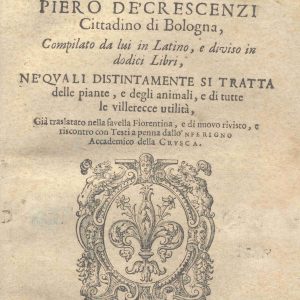 C.M. 7. A. 14 - TRATTATO DELL’AGRICOLTURA DI PIETRO DE’CRESCENZI. 1605
