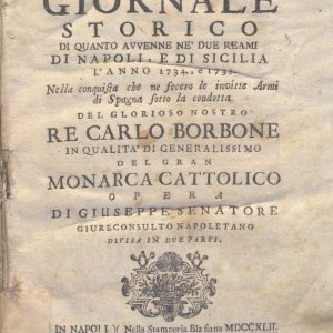 C.M.15.I.11 - GIORNALE STORICO DI QUANTO AVVENNE NE’ DUE REAMI DI NAPOLI E DI SICILIA NELL’ANNO 1734 E 1735.GIUSEPPE SENATORE.1742