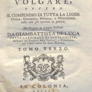 CM.16.B.13 - IL DOTTOR VOLGARE DIVISO IN 6 TOMI. GIOVAN BATTISTA DE LUCA. 1760. TOMO III PARTE SECONDA