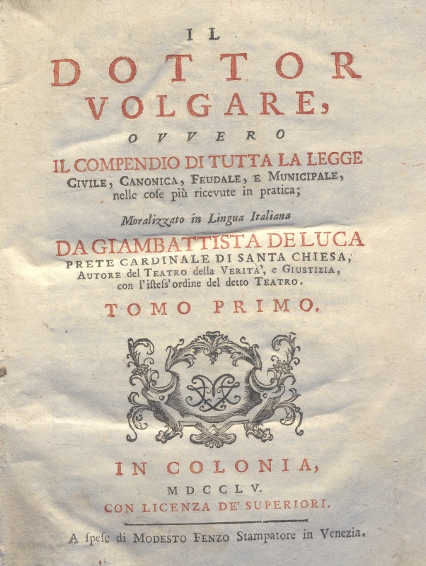 CM.16.B.11 – IL DOTTOR VOLGARE DIVISO IN 6 TOMI. GIOVAN BATTISTA DE LUCA. 1760. TOMO I   PARTE SECONDA