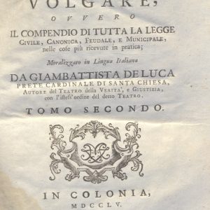 CM.16.B.12 - IL DOTTOR VOLGARE DIVISO IN 6 TOMI. GIOVAN BATTISTA DE LUCA. 1760. TOMO II PARTE SECONDA