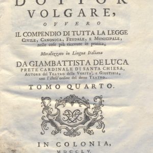 CM.16.B.14 - IL DOTTOR VOLGARE DIVISO IN 6 TOMI. GIOVAN BATTISTA DE LUCA. 1760. TOMO IV PARTE SECONDA