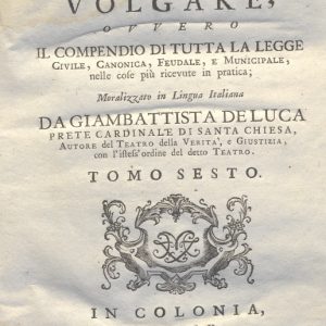 CM.16.B.16 - IL DOTTOR VOLGARE DIVISO IN 6 TOMI. GIOVAN BATTISTA DE LUCA. 1760. TOMO VI PARTE SECONDA
