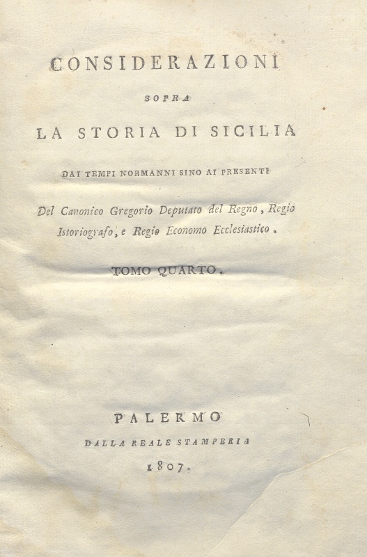 CM.20.D.7 – CONSIDERAZIONI SOPRA LA STORIA DI SICILIA DAI TEMPI NORMANNI SINO AI PRESENTI. ROSARIO GREGORIO. 1805. TOMO IV