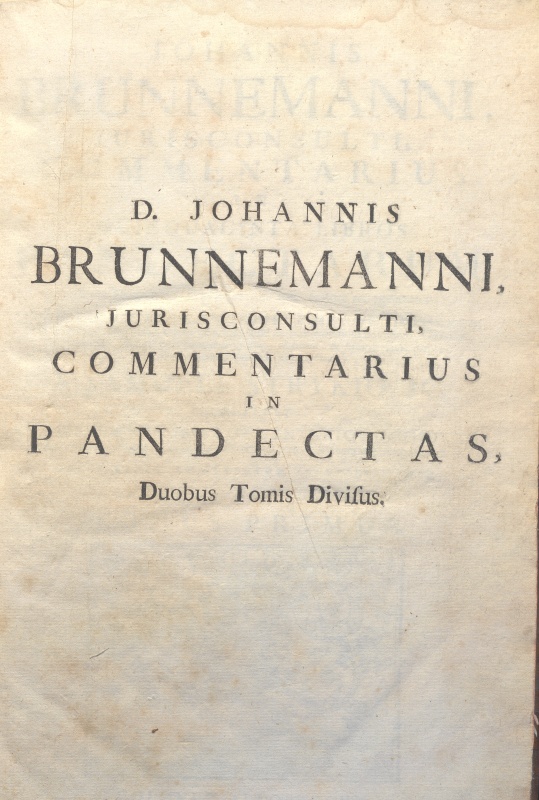 CM.19.G.12 – COMMENTARIA IN QUINQUAGINTA LIBROS PANDECTARUM. JOHANNIS BRUNNEMANNI. 1762. TOMO I