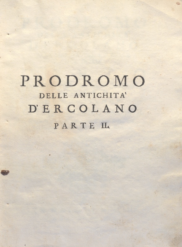 CM.16.B.4 – PRODROMO DELLE ANTICHITA’ DI ERCOLANO. MONSIGNOR OTTAVIO ANTONIO BAYARDI. PARTE II. 1752