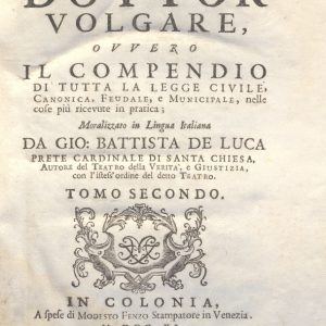 CM.16.B.6 - IL DOTTOR VOLGARE DIVISO IN 6 TOMI. GIOVAN BATTISTA DE LUCA. 1760. TOMO II PARTE PRIMA