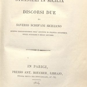 C.M.20.I.25 - DELLA DOMINAZIONE DEGLI STRANIERI IN SICILIA. DISCORSI DUE. SAVERIO SCROPFANI SICILIANO. 1824