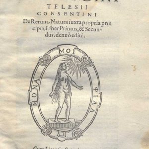 CM. 2. E. 8 - DE RERUM NATURA IUXTA PROPRIA PRINCIPIA. BERNARDINO TELESIO. 1570