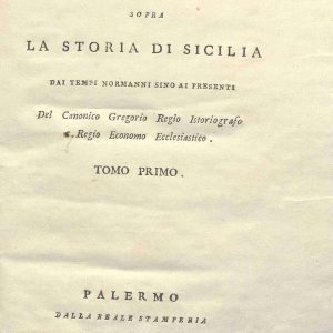 CM.20.D.4 - CONSIDERAZIONI SOPRA LA STORIA DI SICILIA DAI TEMPI NORMANNI SINO AI PRESENTI. ROSARIO GREGORIO