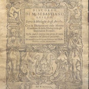 CM. 2. E. 5 - DISCORSO DI M. SEBASTIANO ERIZZO SOPRA LE MEDAGLIE DE GLI ANTICHI. SEBASTIANO ERIZZO. 1585